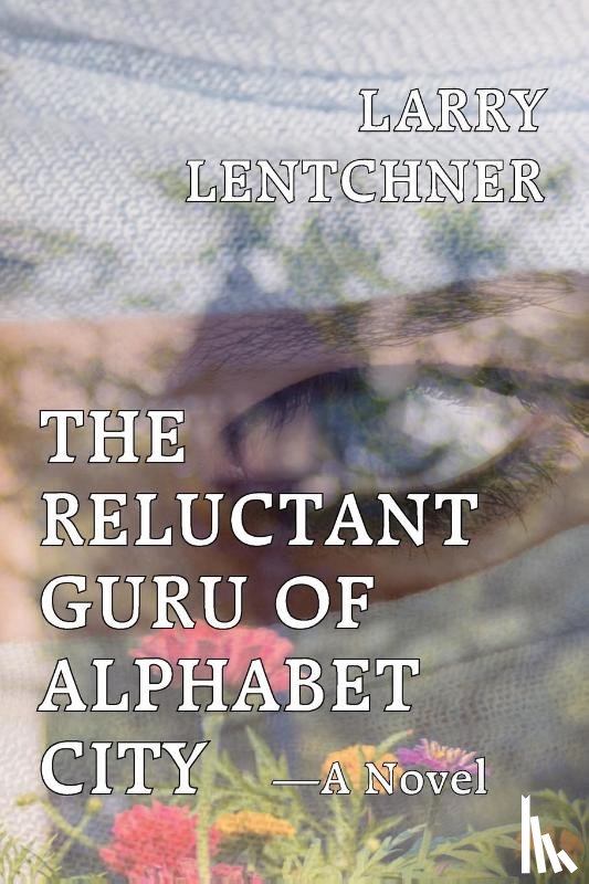 Lentchner, Larry - The Reluctant Guru Of Alphabet City