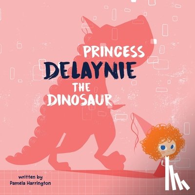 Harrington, Pamela - Princess Delaynie the Dinosaur