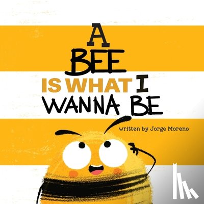 Moreno, Jorge - A Bee is What I Wanna Be