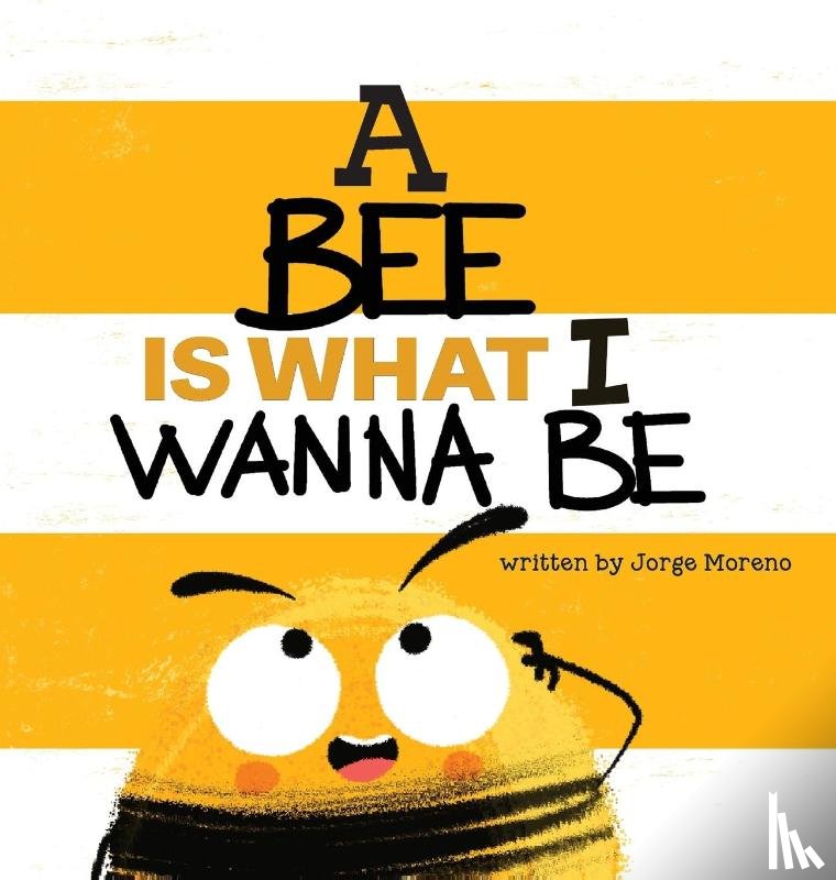 Moreno, Jorge - A Bee is What I Wanna Be