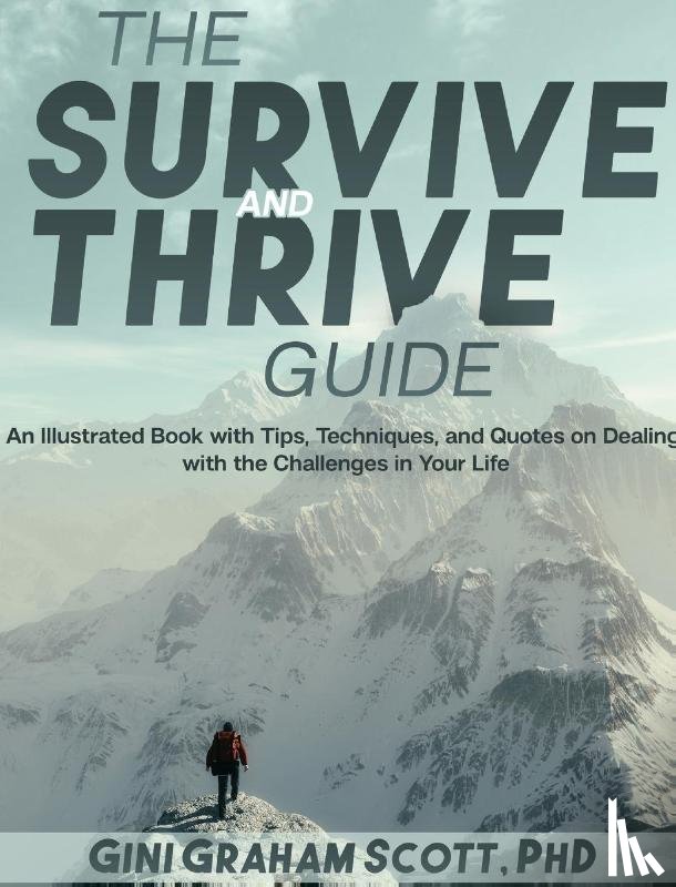 Scott, Gini Graham - The Survive and Thrive Guide