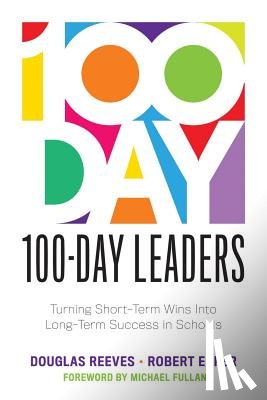 Reeves, Douglas - 100-Day Leaders: Turning Short-Term Wins Into Long-Term Success in Schools (a 100-Day Action Plan for Meaningful School Improvement)