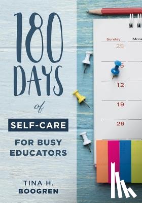 Boogren, Tina H. - 180 Days of Self-Care for Busy Educators: (A 36-Week Plan of Low-Cost Self-Care for Teachers and Educators)