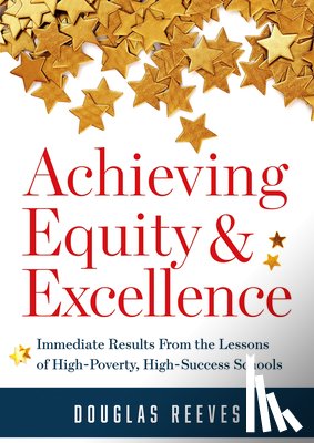 Reeves, Douglas - Achieving Equity and Excellence: Immediate Results from the Lessons of High-Poverty, High-Success Schools (a Strategy Guide to Equitable Classroom Pra