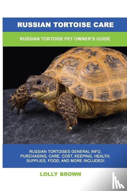 Brown, Lolly - Russian Tortoise Care