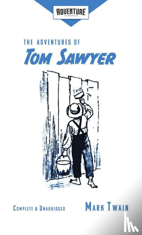 Twain, Mark - The Adventures of Tom Sawyer (Adventure Classics)