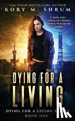 Shrum, Kory M - Dying for a Living