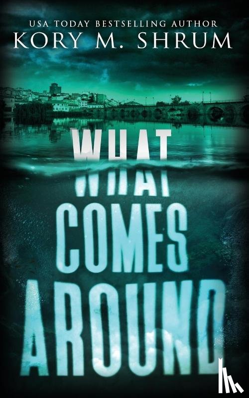 Shrum, Kory M - What Comes Around