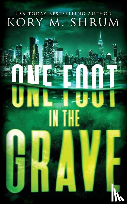 Shrum, Kory M. - One Foot in the Grave
