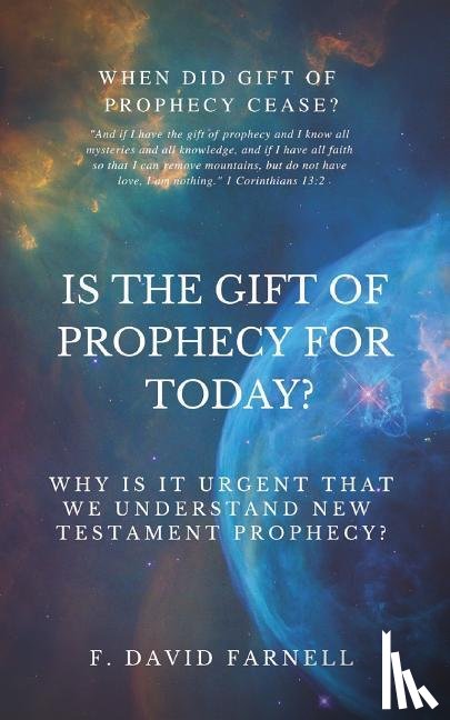 Farnell, F David - Is the Gift of Prophecy for Today?