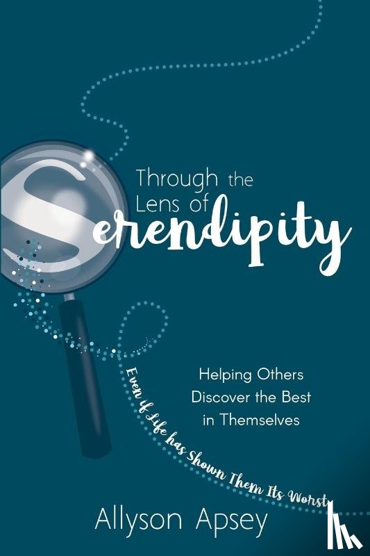Apsey, Allyson - Through the Lens of Serendipity