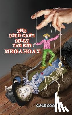Gale, Cooper - The Cold Case Billy the Kid Megahoax