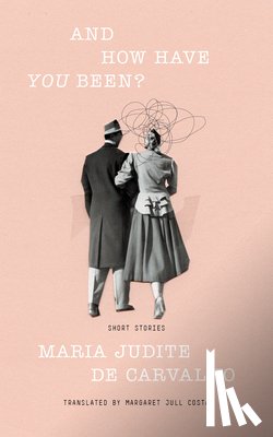 de Carvalho, Maria Judite - And How Have You Been?