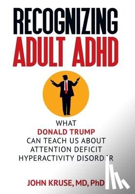 Kruse, Ph D John, M D - Recognizing Adult ADHD