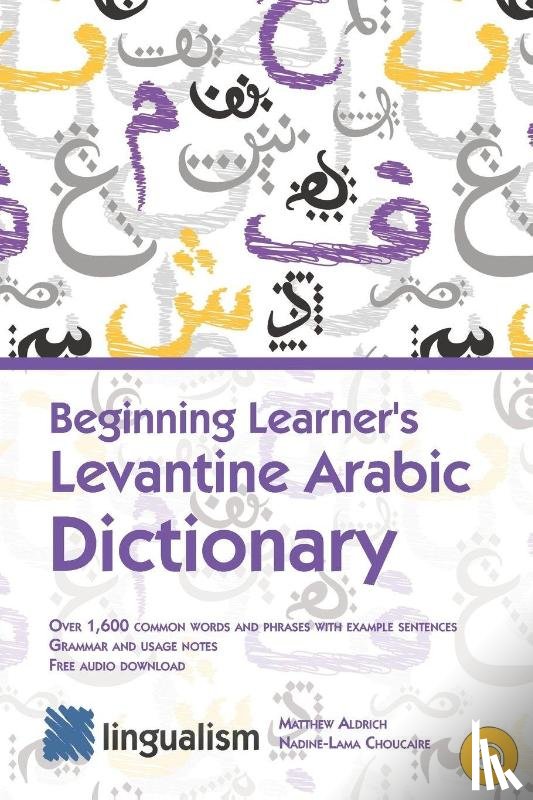 Choucaire, Nadine-Lama, Aldrich, Matthew - Beginning Learner's Levantine Arabic Dictionary