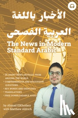 Elkhodary, Ahmad, Aldrich, Matthew - The News in Modern Standard Arabic