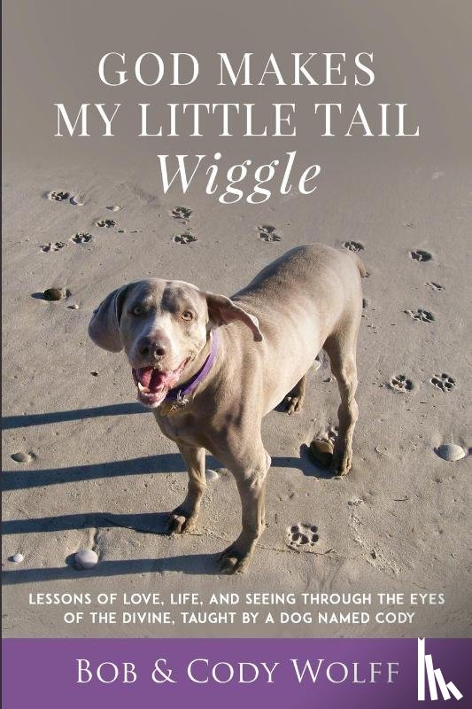 Wolff, Bob - God Makes My Little Tail Wiggle