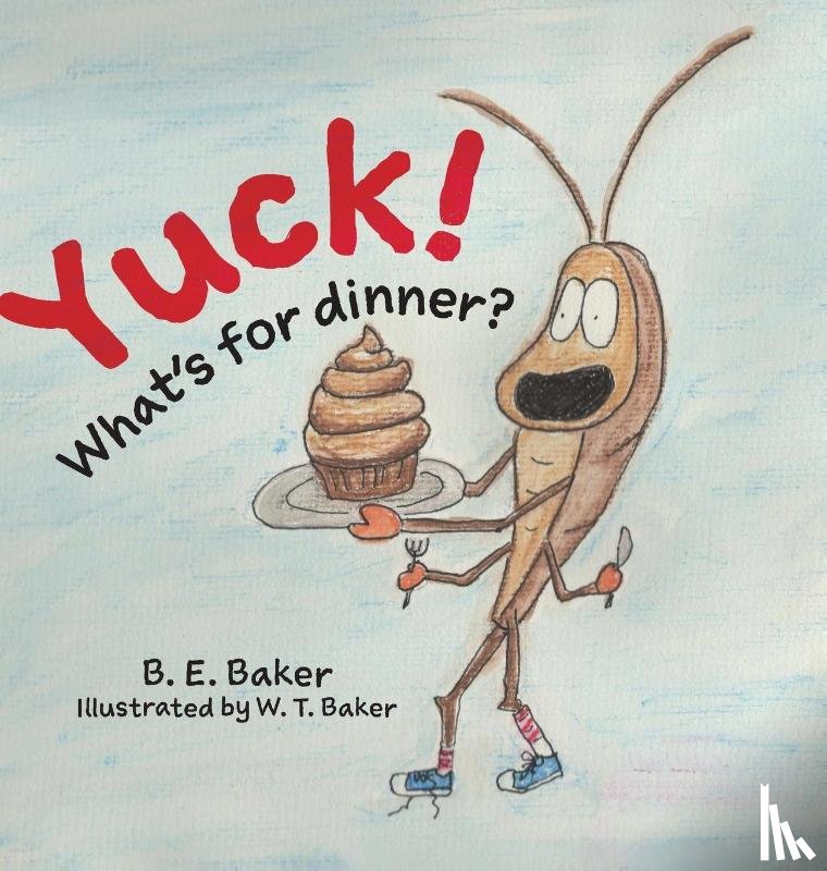 Baker, B E - Yuck! What's for Dinner?