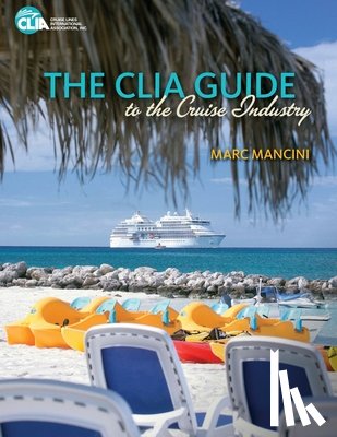 Mancini, Marc - The CLIA Guide to the Cruise Industry