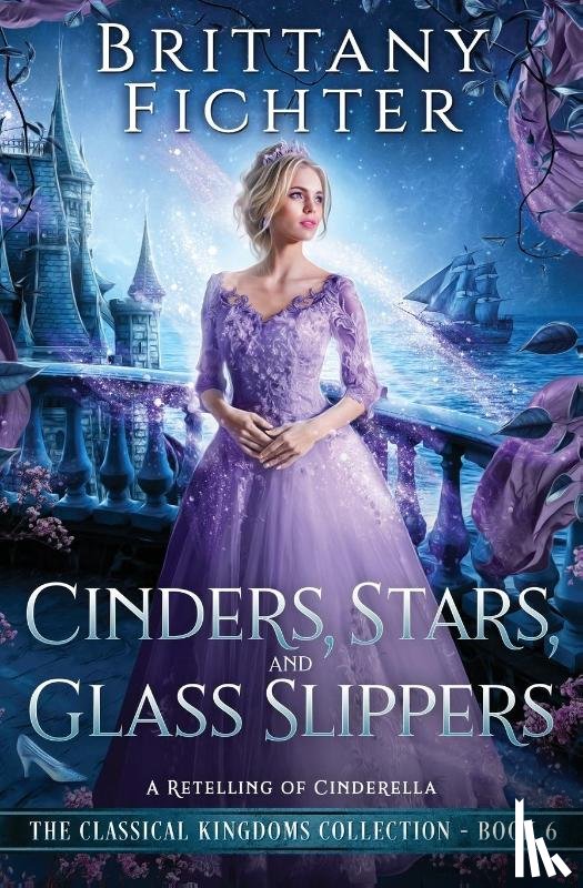 Fichter, Brittany - Cinders, Stars, and Glass Slippers