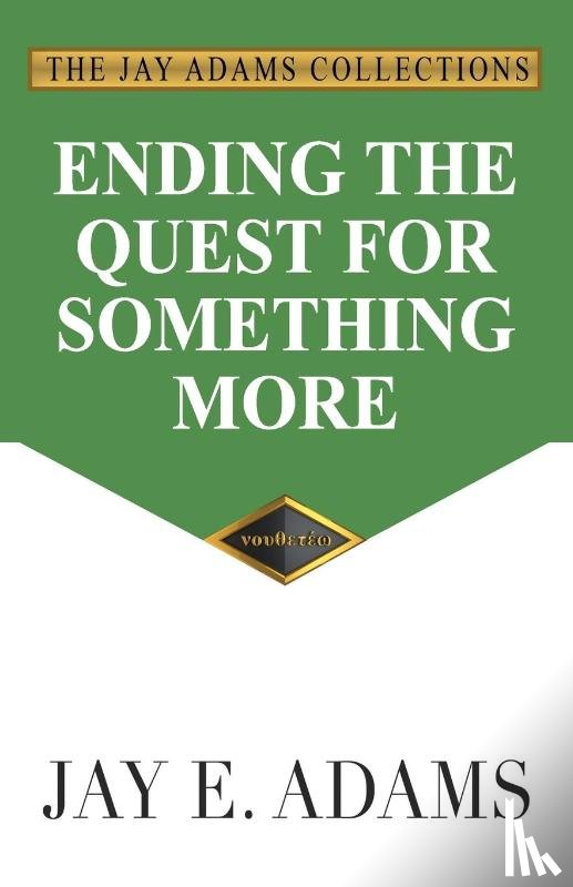 Adams, Jay E - Ending the Quest for Something More