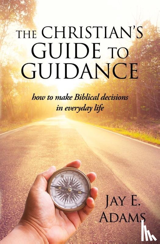 Adams, Jay E - The Christian's Guide to Guidance