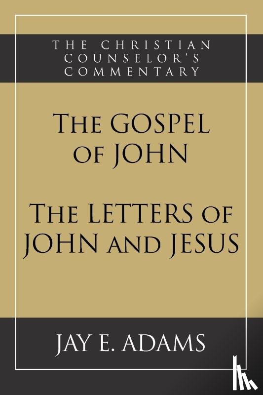 Adams, Jay E - The Gospel of John and The Letters of John and Jesus