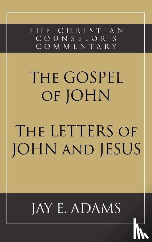 Adams, Jay E - The Gospel of John and The Letters of John and Jesus