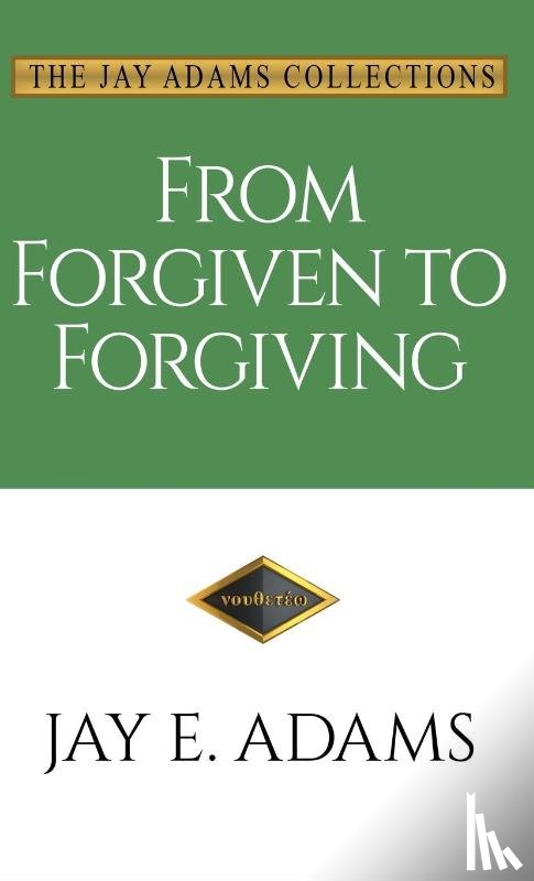 Jay E. Adams, Adams - From Forgiven to Forgiving