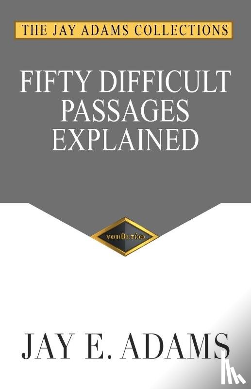 Adams, Jay E - Fifty Difficult Passages Explained
