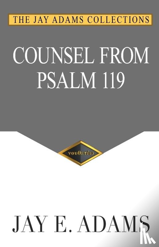 Adams, Jay E. - Counsel From Psalm 119