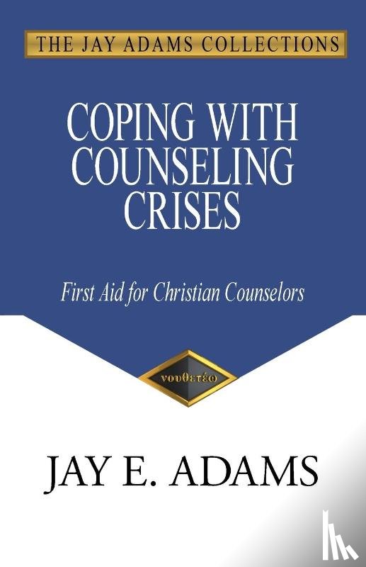 Adams, Jay E - Coping with Counseling Crises