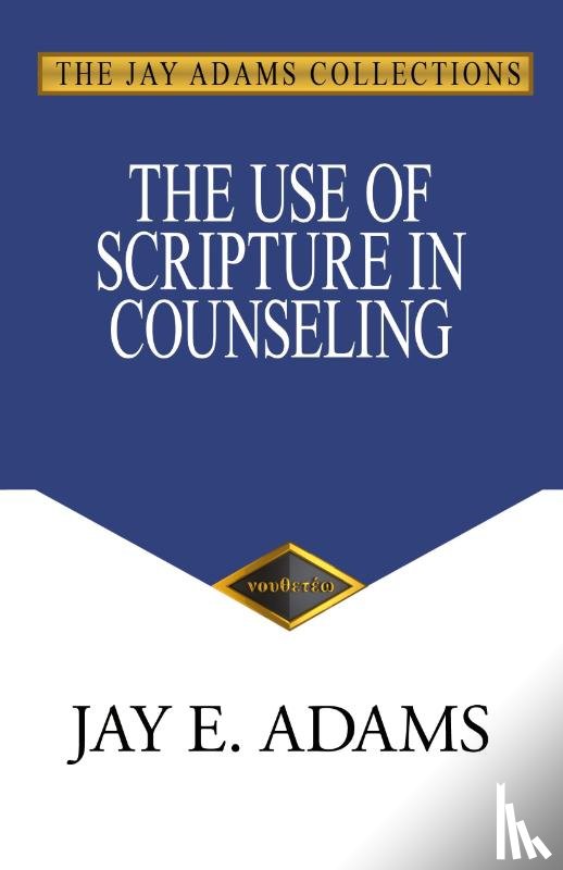Adams, Jay E - The Use of Scripture in Counseling