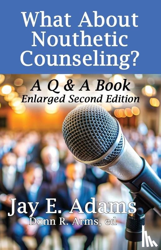 Adams, Jay E - What About Nouthetic Counseling?