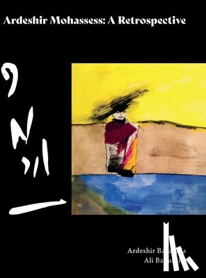 Babaknia, Ardeshir - Ardeshir Mohassess: A Retrospective