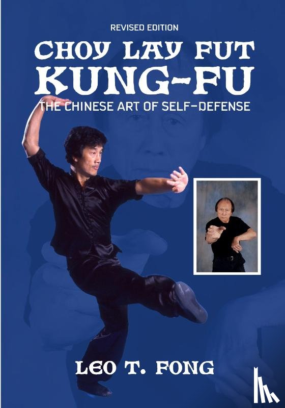 Fong, Leo T. - CHOY LAY FUT KUNG FU The Chinese Art of Self-Defense Revised Edition