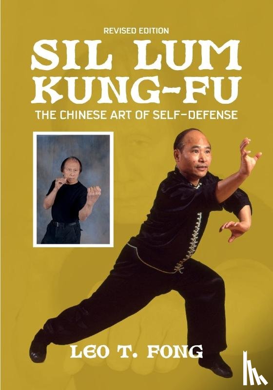 Fong, Leo T. - SIL LUM KUNG FU The Chinese Art of Self-Defense Revised Edition