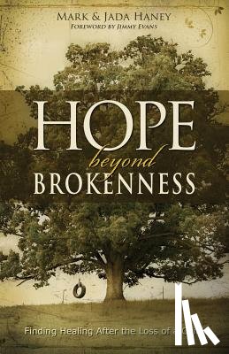 Haney, Mark - Hope Beyond Brokenness: Finding Healing After the Loss of a Child