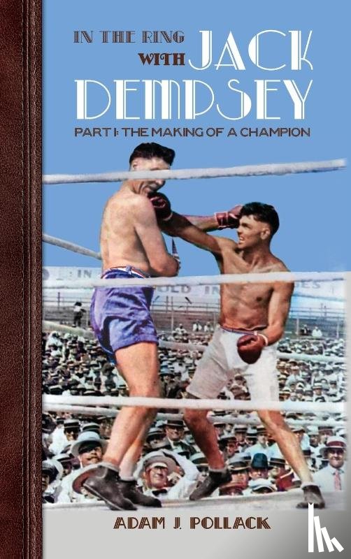 Pollack, Adam J - In the Ring With Jack Dempsey - Part I