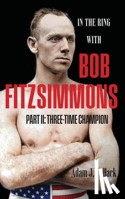 Pollack, Adam J - In the Ring With Bob Fitzsimmons - Part II