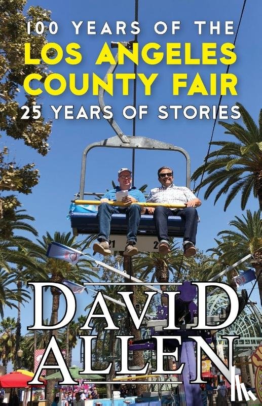 Allen, David - 100 Years of the Los Angeles County Fair, 25 Years of Stories