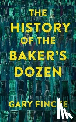 Fincke, Gary - The History of the Baker's Dozen