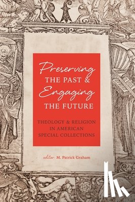 Graham, M Patrick - Preserving the Past & Engaging the Future
