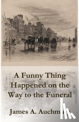 Auchmuty, James a - A Funny Thing Happened on the Way to a Funeral