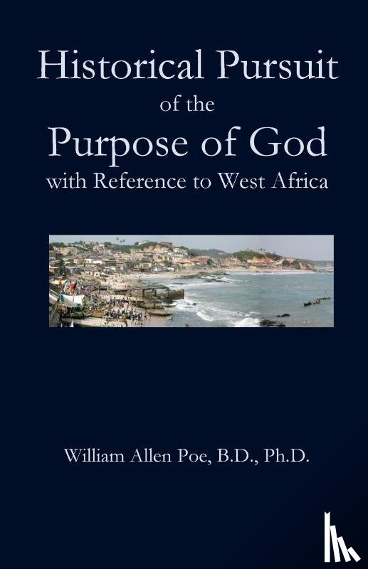 Poe, William Allen - Historical Pursuit of the Purpose of God with Reference to West Africa