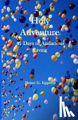Epperly, Bruce - Holy Adventure