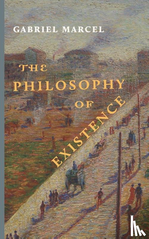 Marcel, Gabriel - The Philosophy of Existence