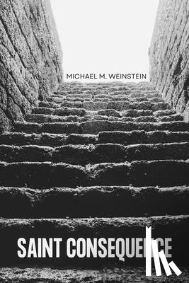 Weinstein, Michael M. - Saint Consequence