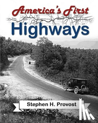 Provost, Stephen H. - America's First Highways