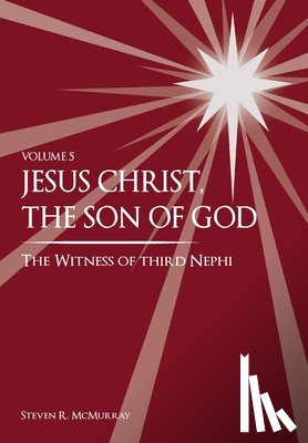 McMurray, Steven Russell - Jesus Christ, the Son of God, the Witness of Third Nephi